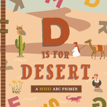D Is for Desert : An ABC Desert Primer