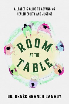 Room at the Table: A Leader's Guide to Advancing Health Equity and Justice