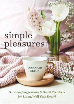 Simple pleasures : 365 suggestions for comfort & joy