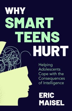 Why Smart Teens Hurt : Helping Adolescents Cope With the Consequences of Intelligence
