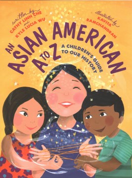 An Asian American A to Z : A Children's Guide to Our History