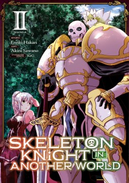 Skeleton knight in another world. 2 / story by Ennki Hakari ; art by Akiro Sawano ; translation, Garrison Denim ; adaptation, Peter Adrian Behravesh ; lettering and retouch, Meaghan Tucker.