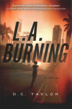 L. A. Burning : A Novel