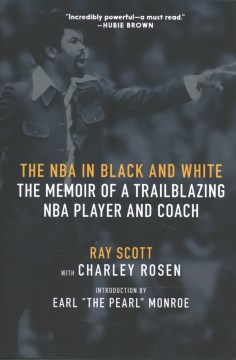 The Nba in Black and White : The Memoir of a Trailblazing Nba Player and Coach