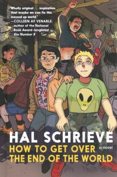 How to get over the end of the world : a novel / Hal Schrieve.
