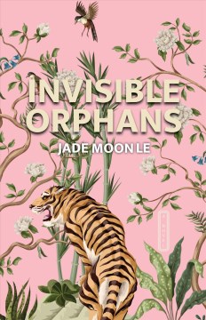 Invisible orphans / Jade Moon Le.