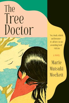 The tree doctor : a novel / Marie Mutsuki Mockett.