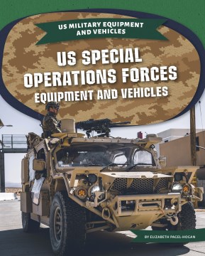 US Special Operations Forces : equipment and vehicles / by Elizabeth Pagel-Hogan ; content consultant, Diane Zorri, PhD.