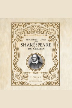 Beautiful stories from Shakespeare for children [electronic resource] / Edith Nesbit.