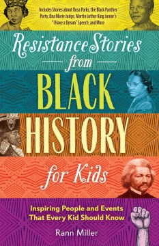 Resistance Stories from Black History for Kids : Inspiring People and Events That Every Kid Should Know