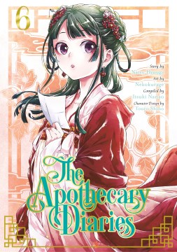 The apothecary diaries. 6 / story by Natsu Hyuuga ; art by Nekokurage ; compiled by Itsuki Nanao ; character design by Touco Shino ; translation, Julie Goniwich ; lettering, Lys Blakeslee.