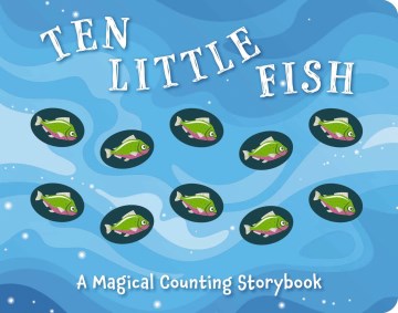 Ten little fish : a magical counting storybook / illustrations by Lizzie Walkley.