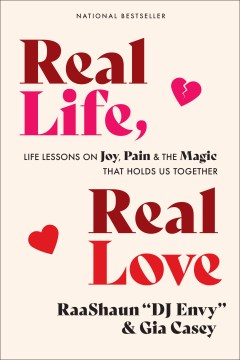 Real life, real love : life lessons on joy, pain & the magic that holds us together RaaShaun 