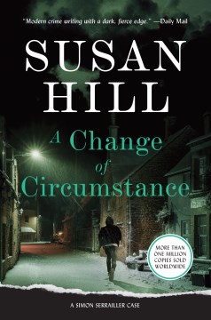 A change of circumstance : a Simon Serrailler case Susan Hill.