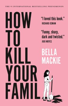 How to kill your family : a novel Bella Mackie.