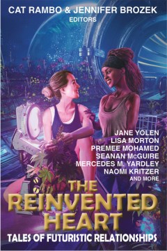 The Reinvented Heart : Tales of Futuristic Relationships