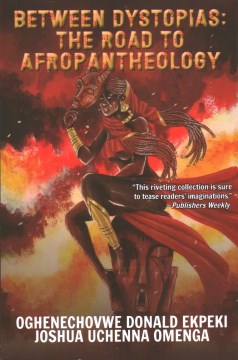 Between Dystopias : The Road to Afropantheology
