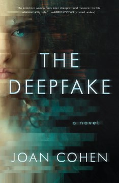 The deepfake : a novel / Joan Cohen.