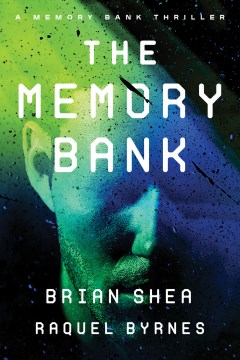 The memory bank / Brian Shea ; Raquel Byrnes.