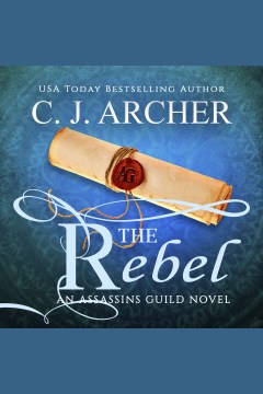 The rebel [electronic resource] / C.J. Archer.