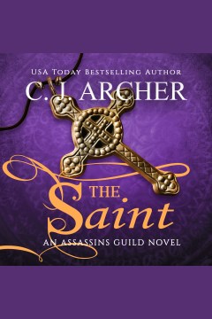 The saint [electronic resource] / C.J. Archer.