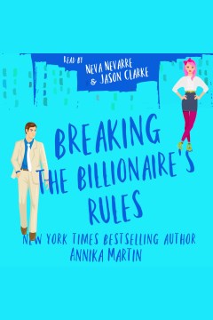 Breaking the billionaire's rules [electronic resource] / Annika Martin.