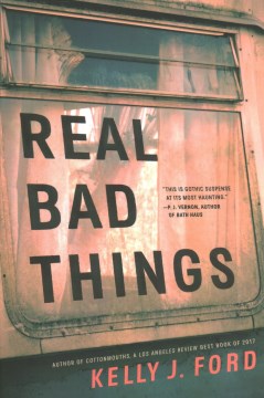 Real bad things / Kelly J. Ford.