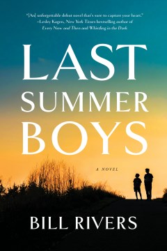 Last summer boys : a novel / Bill Rivers.