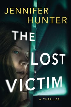 The lost victim : a thriller / Jennifer Hunter.