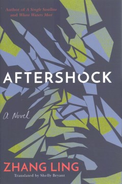 Aftershock : a novel / Zhang Ling ; translated by Shelly Bryant.