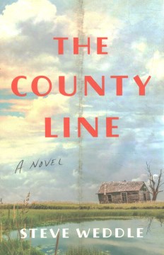 The county line : a novel / Steve Weddle.