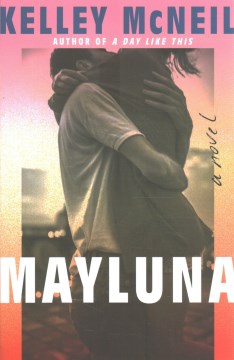 Mayluna : a novel / Kelley McNeil.