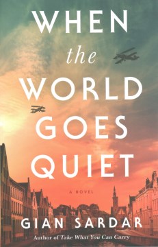When the world goes quiet : a novel / Gian Sardar.