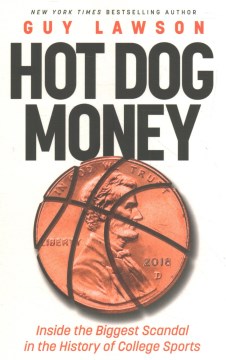 Hot Dog Money : Inside the Biggest Scandal in the History of College Sports