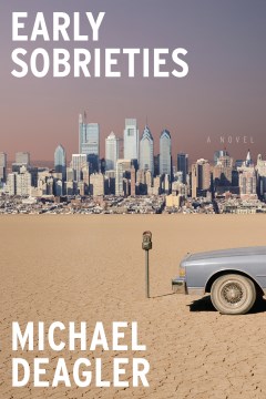 Early sobrieties : a novel
