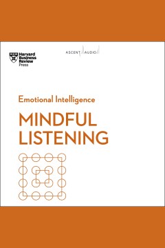 Mindful listening. : Harvard Business Review [electronic resource].