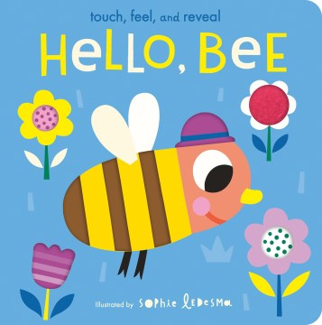 Hello, Bee : Touch, Feel, and Reveal