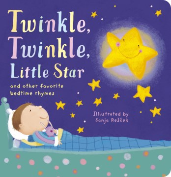 Twinkle, twinkle, little star : and other favorite bedtime rhymes / illustrated by Sanja Rescek.