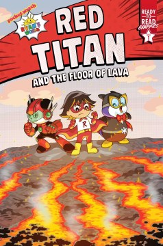 Red Titan and the floor of lava / by Ryan Kaji ; written by Arie Kaplan ; illustrated by Patrick Spaziante.