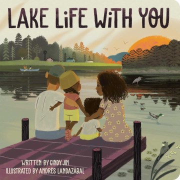 Lake life with you / written by Cindy Jin ; illustrated by Andrés Landazábal.