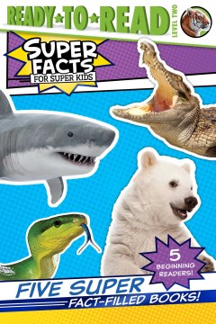 Five Super Fact-filled Books! : Tigers Can't Purr! / Sharks Can't Smile! / Polar Bear Fur Isn't White! / Snakes Smell With Their Tongues! / Alligators and Crocodiles Can't Chew!