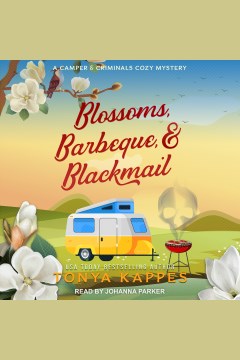 Blossoms, Barbeque, & Blackmail : Camper and Criminals Cozy Mystery Series, Book 20 [electronic resource] / Tonya Kappes.