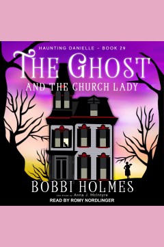 The ghost and the church lady [electronic resource] / Bobbi Holmes also known as Anna J McIntyre.