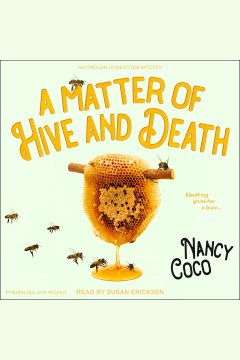 A Matter of Hive and Death : Oregon Honeycomb Mystery Series, Book 2 [electronic resource] / Nancy Coco.