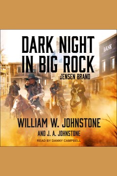 Dark Night in Big Rock : Jensen Brand Series, Book 5 [electronic resource] / William W. Johnstone.