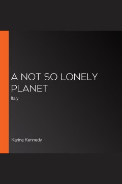 A (not so) lonely planet [electronic resource] / Karina Kennedy.