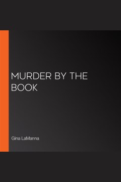 Murder by the book [electronic resource] / Gina Lamanna.