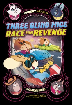 Three blind mice race for revenge : a graphic novel