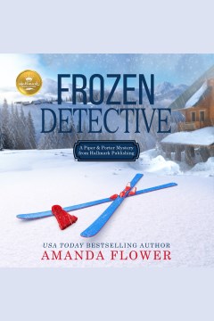 Frozen Detective : Piper and Porter Mystery Series, Book 2 [electronic resource] / Amanda Flower.