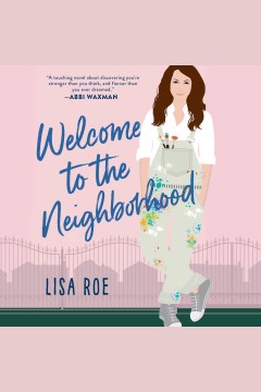 Welcome to the Neighborhood [electronic resource] / Lisa Roe.